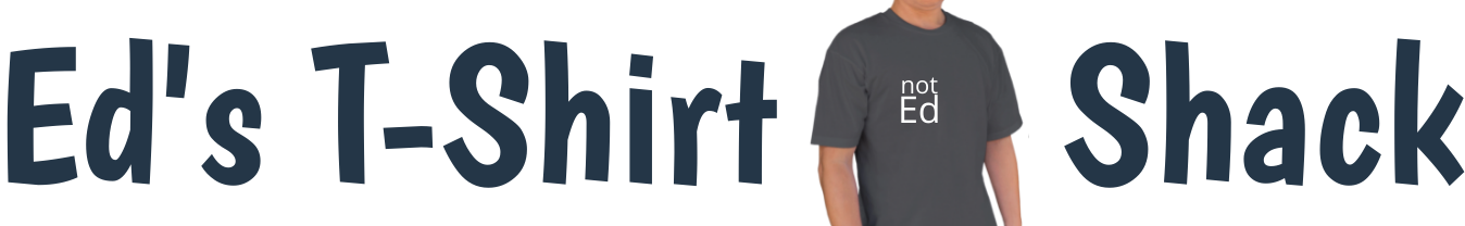 Ed's T-Shirt Shack - Just Cool T-Shirts